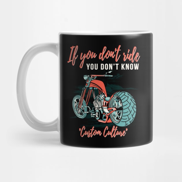 If you don't ride you don't know,custom culture,chopper motorcycle,live to ride by Lekrock Shop